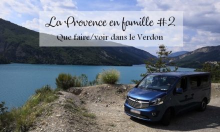 La Provence en famille #2 : Que faire / voir dans le Verdon