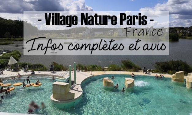 Villages Nature Paris { Infos complètes et avis }