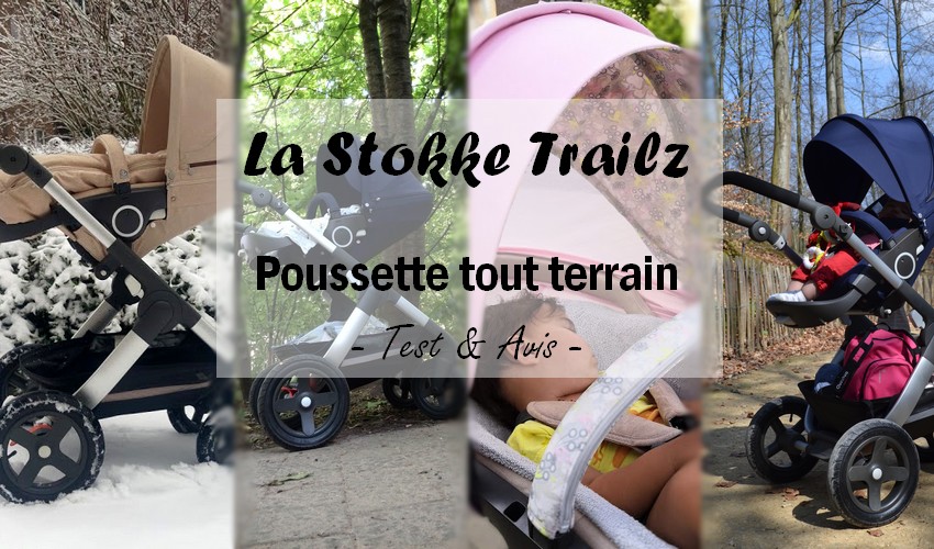 La poussette Stokke Trailz : Une tout terrain super confortable { Test & Avis }