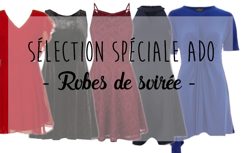 Sélection spéciale Ado : 5 robes de soirées pour jolies demoiselles