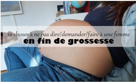 10 choses à ne pas dire ou demander à une femme en fin de grossesse