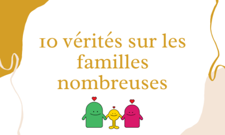 10 vérités sur les familles nombreuses