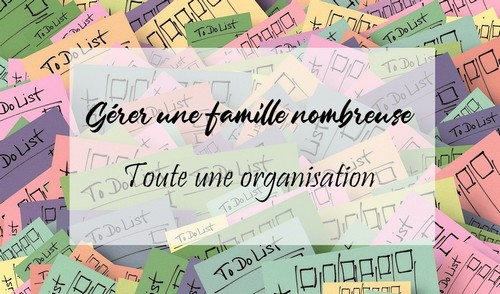 Gérer une famille nombreuse : toute une organisation !