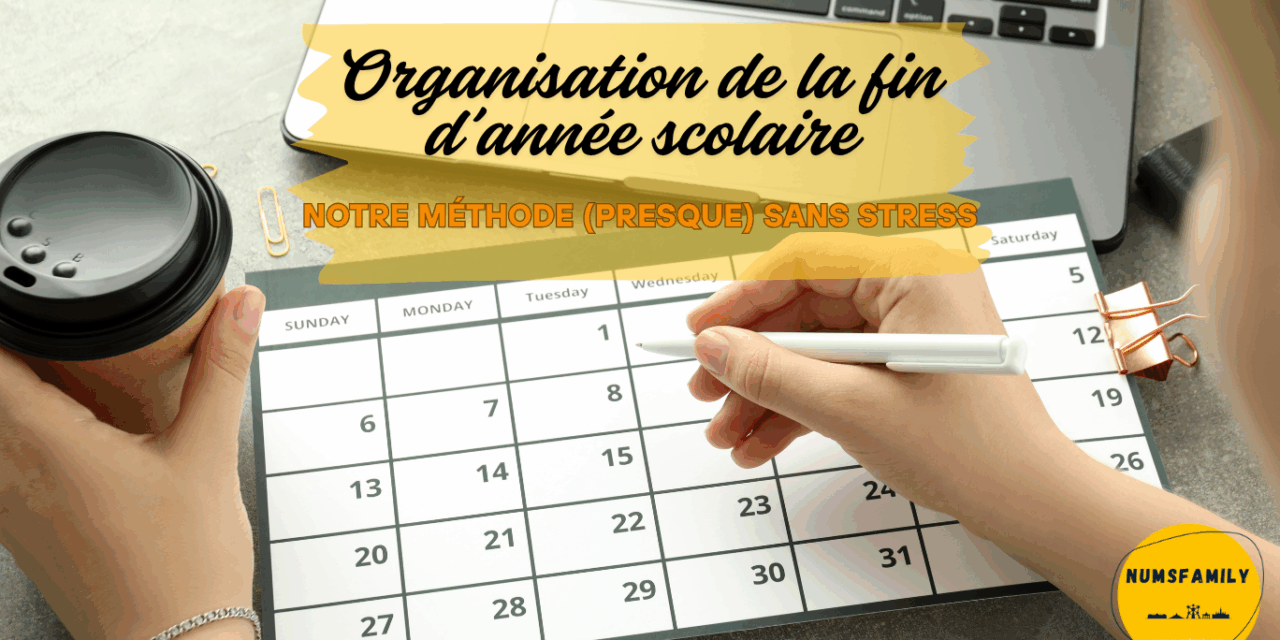 Organisation de la fin d’année scolaire en famille nombreuse : notre méthode (presque) sans stress