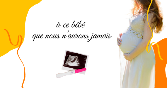 A ce bébé que nous n’aurons jamais – Lettre d’une maman au rêve d’un enfant.