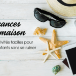 Vacances à la maison : 7 idées faciles pour occuper les enfants sans se ruiner