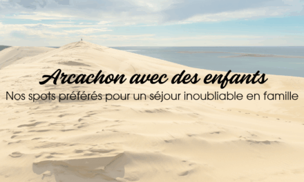 Arcachon avec des enfants : nos spots préférés pour un séjour inoubliable en famille