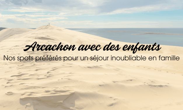 Arcachon avec des enfants : nos spots préférés pour un séjour inoubliable en famille