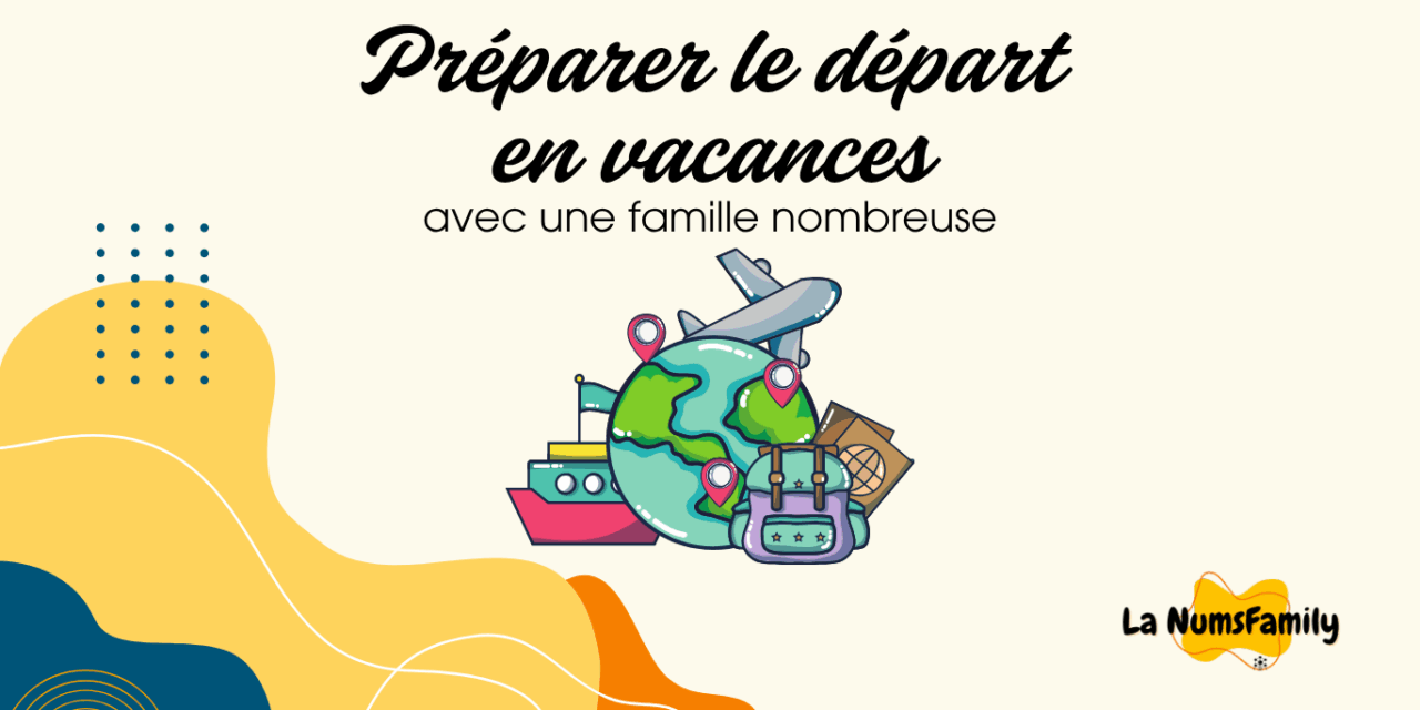 Préparer le départ en vacances avec une famille nombreuse