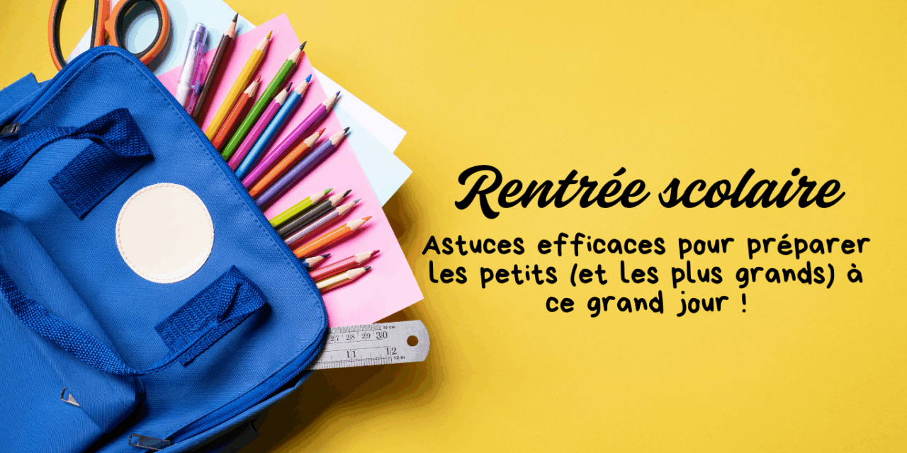 Astuces efficaces pour préparer les enfants à la rentrée scolaire