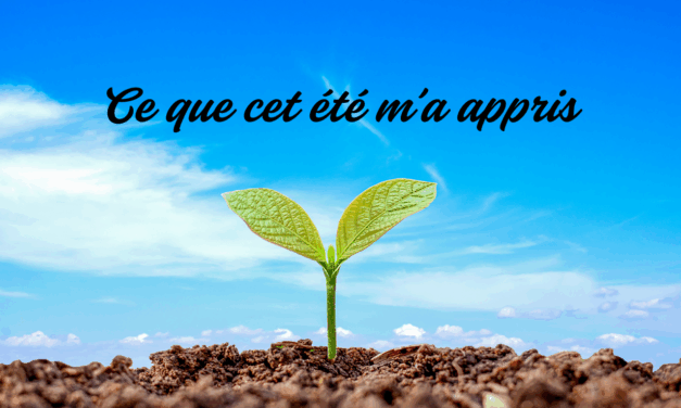 Ce que cet été m’a appris : sérénité, lâcher-prise et nouveaux défis