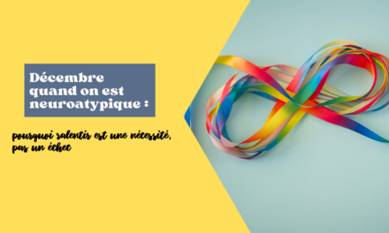 Décembre quand on est neuroatypique : pourquoi ralentir est une nécessité, pas un échec