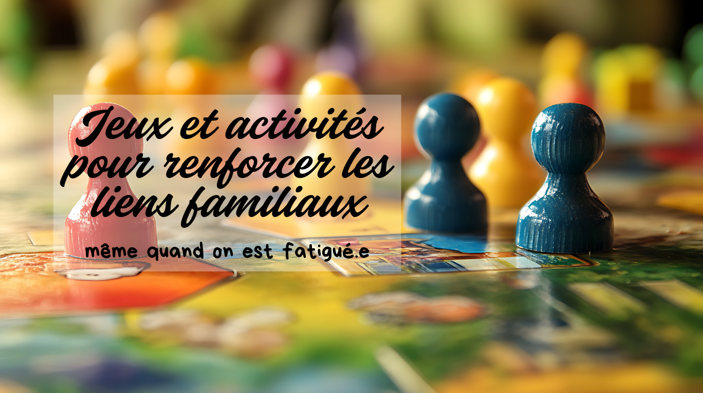 Jeux et activités pour renforcer les liens familiaux (même quand on est ...