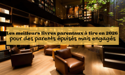 Les meilleurs livres parentaux à lire en 2026 (en français) pour des parents épuisés mais engagés