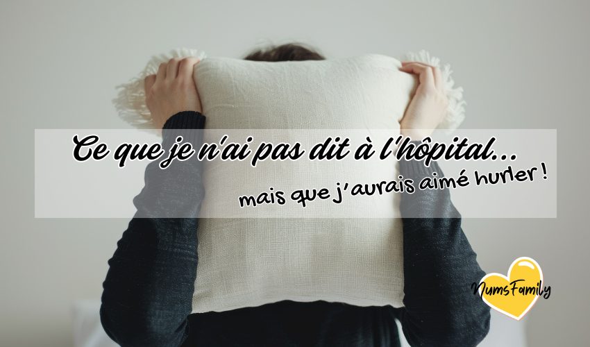 Ce que je n&rsquo;ai pas dit à l&rsquo;hôpital mais que j&rsquo;aurais aimé hurler