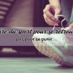 Faire du sport pour se retrouver, pas pour se punir !