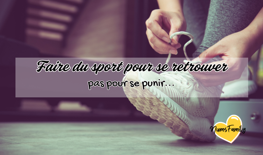 Faire du sport pour se retrouver, pas pour se punir !